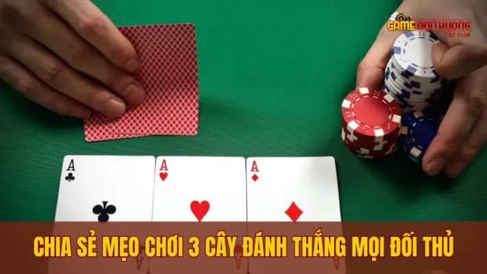mẹo chơi 3 cây